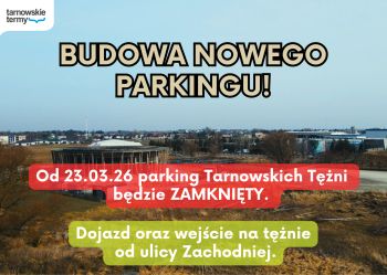 Miniaturka aktualności Budowa nowego parkingu - parking Tarnowskich Tężni nieczynny od 23 marca