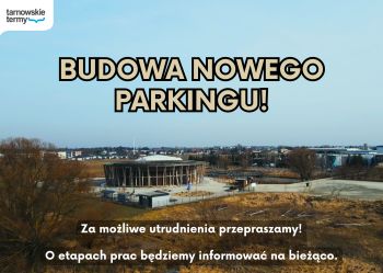 Miniaturka aktualności Rozbudowa Tarnowskich Term 2026 - powstanie nowego parkingu. Tymczasowo zamknięty parking Tarnowskich Tężni